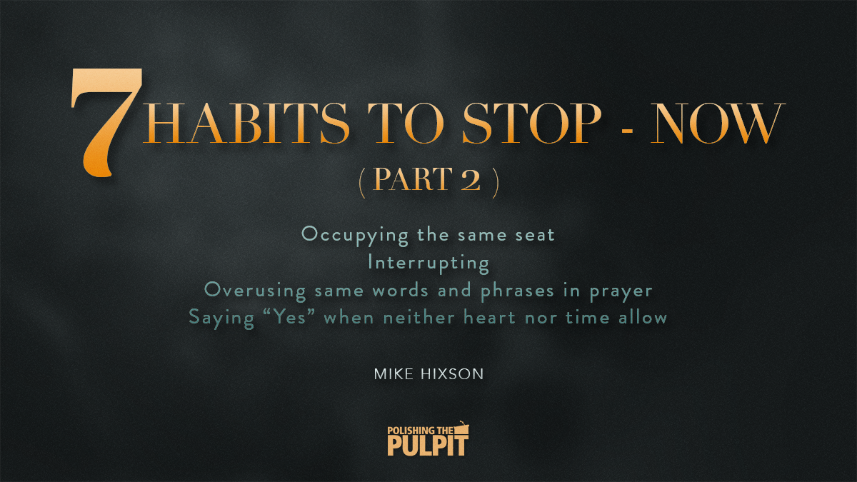 Seven Habit to Stop—Now (Part 2) | Mike Hixson