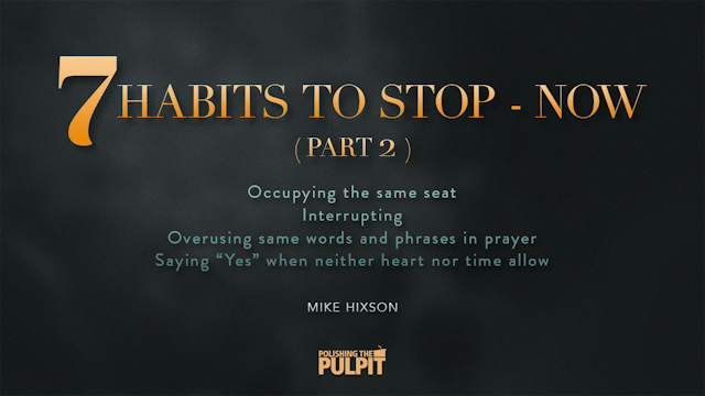 Seven Habit to Stop—Now (Part 2) | Mi...