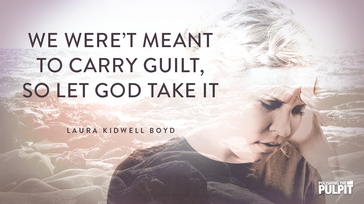 We Weren’t Built to Carry Guilt, So Let God Take It | Laura Kidwell Boyd
