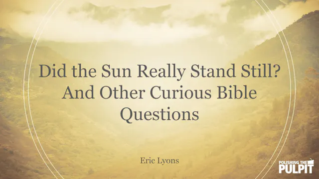 Did the Sun Really Stand Still? And O...