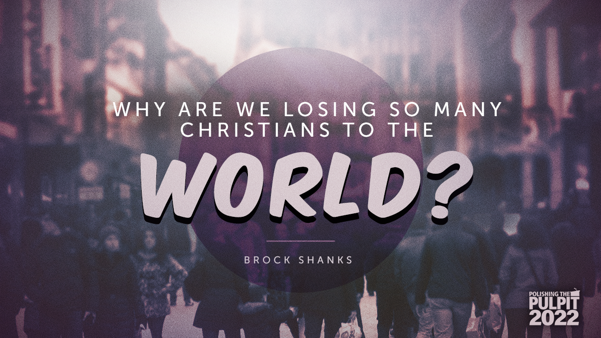 Why Are We Losing so Many Christians to the World? | Brock Shanks