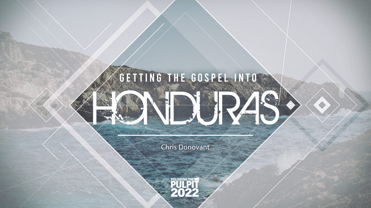 Getting the Gospel into Honduras | Chris Donovant