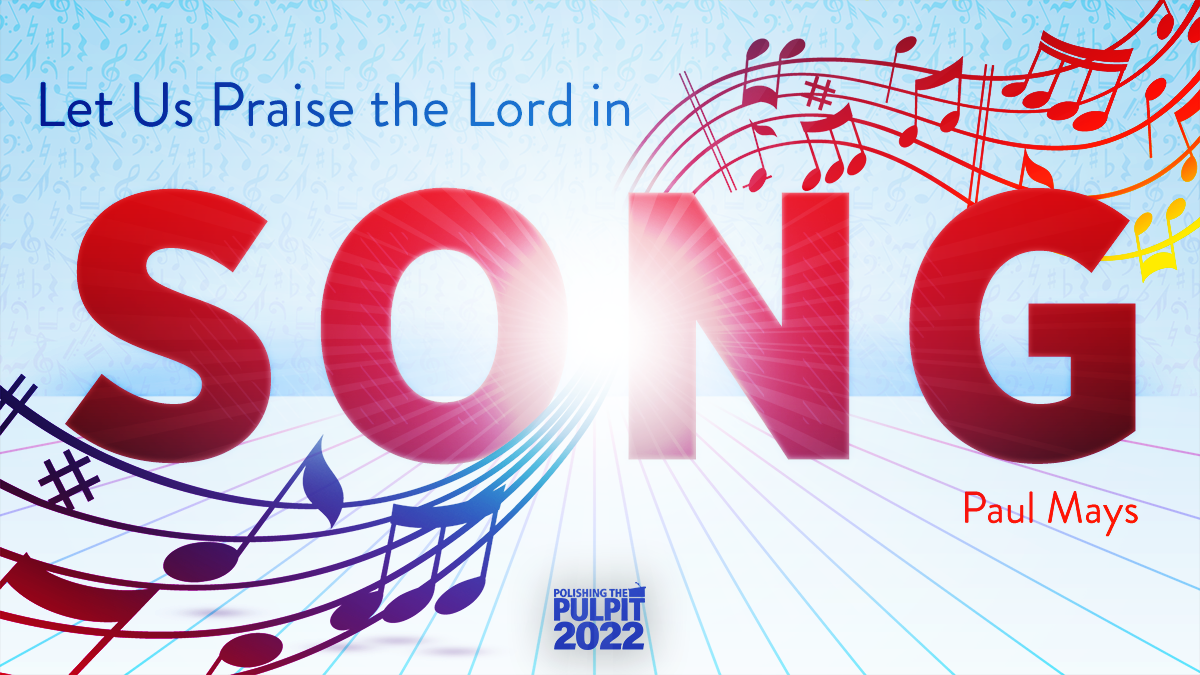 Let Us Praise the Lord in Song! | Paul Mays