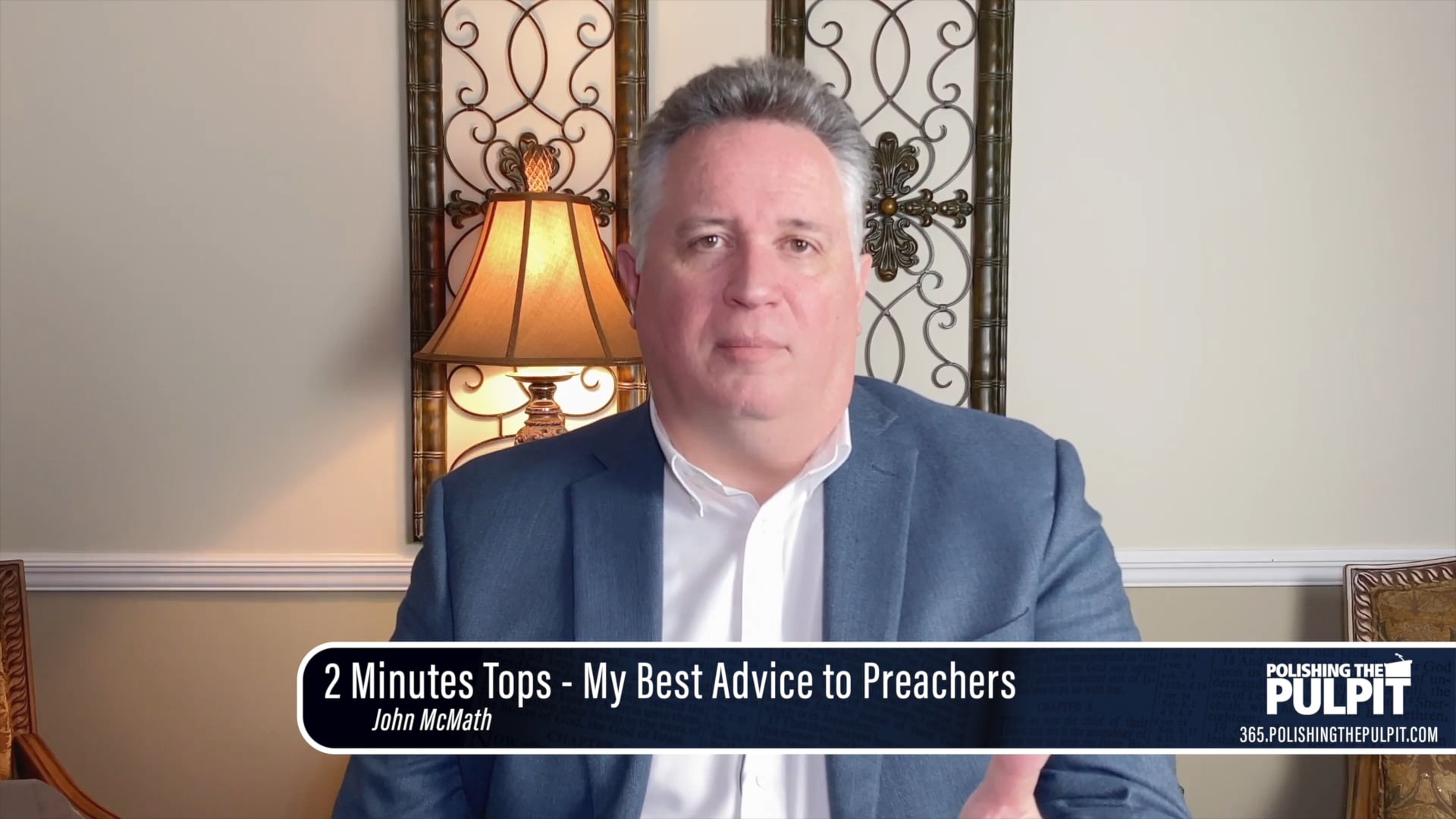 John McMath: 2 Minutes Tops - My Best Advice to Preachers
