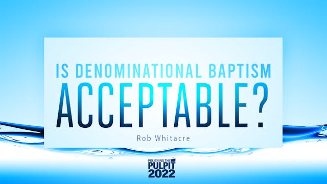 Is Denominational Baptism Acceptable?...