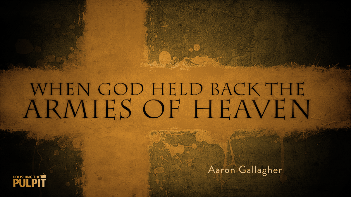 When God Held Back The Armies of Heaven | Aaron Gallagher