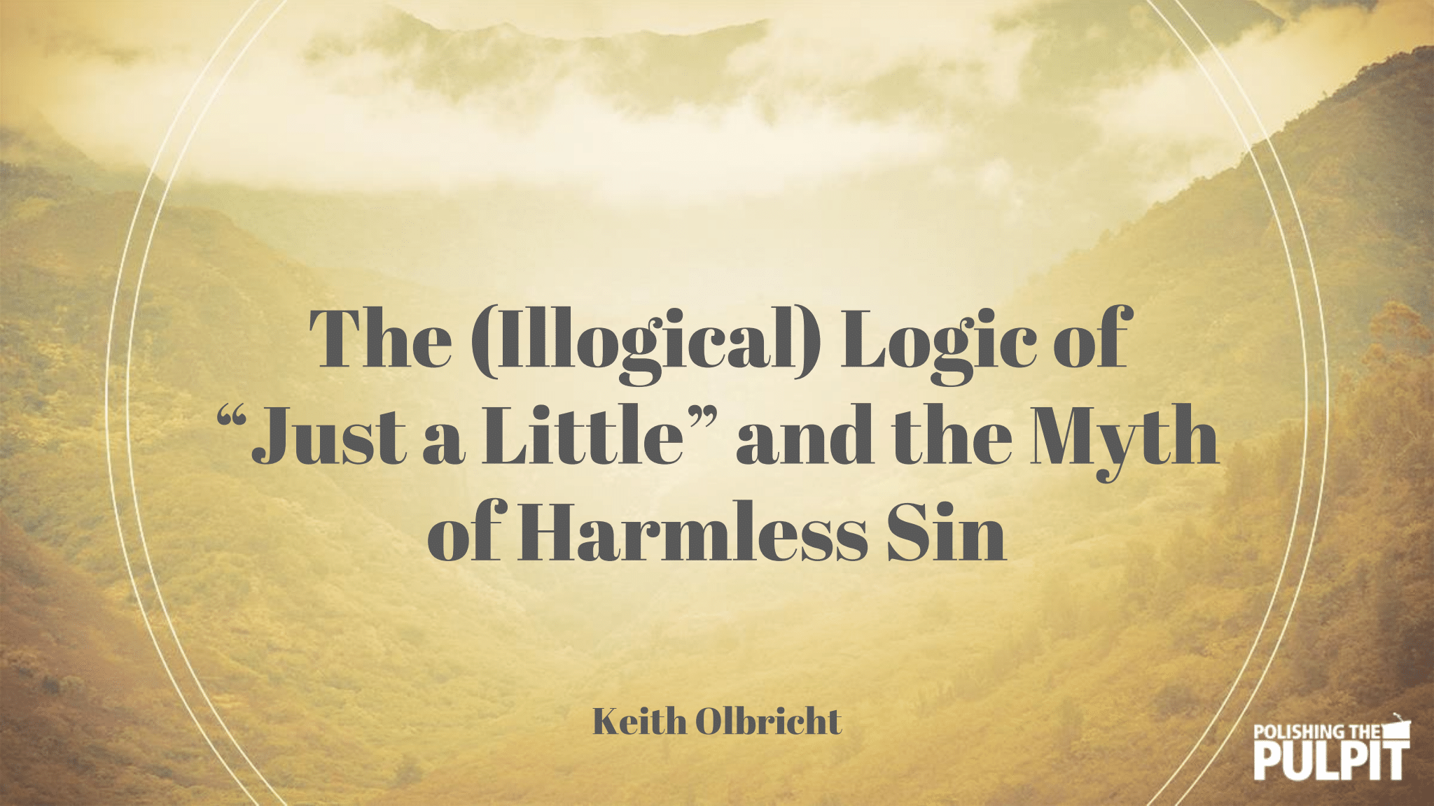 The Myth of Harmless Sin | Keith Olbricht