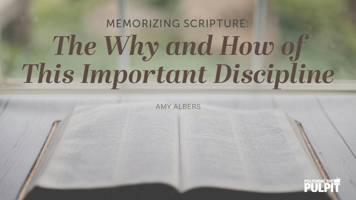 Memorizing Scripture: The Why and How of This Important Discipline | Amy Albers