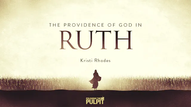 The Providence of God in Ruth | Krist...