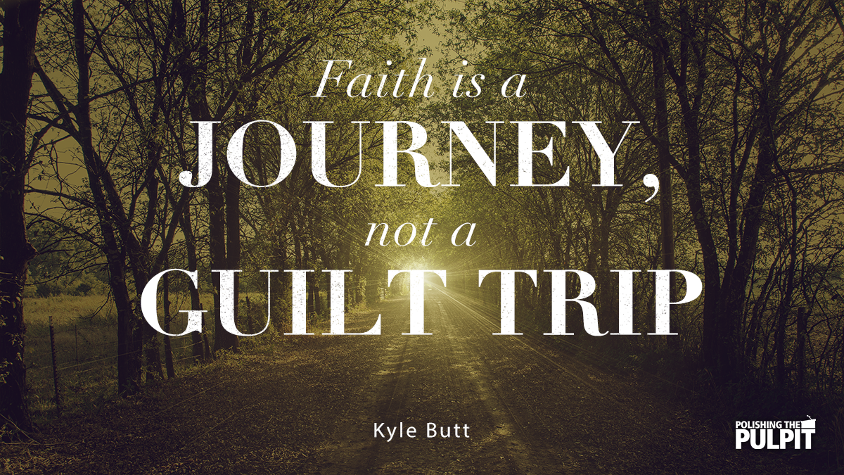 Faith is a Journey, Not a Guilt Trip | Kyle Butt