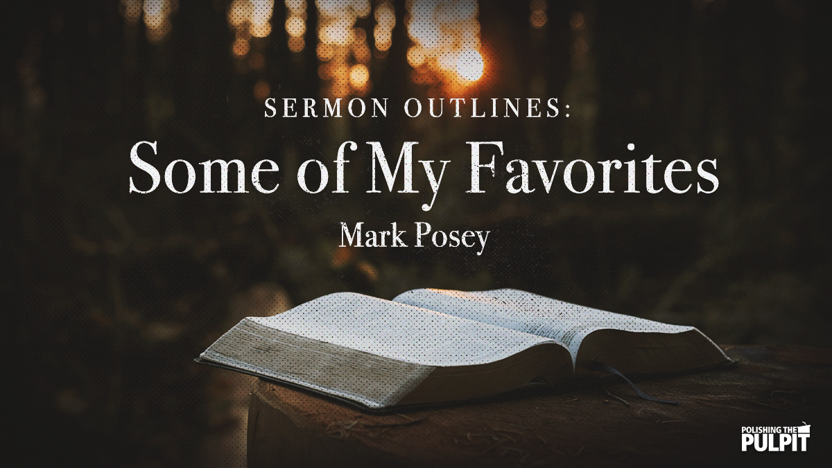 Sermon Outlines: Some of My Favorites | Mark Posey