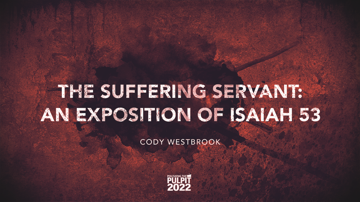 The Suffering Servant: An Exposition of Isaiah | Cody Westbrook