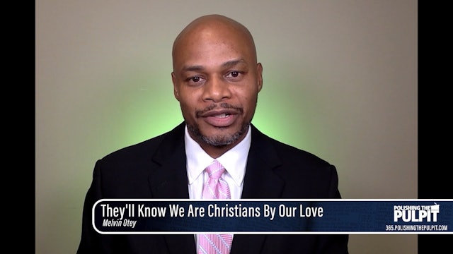 Melvin Otey: They’ll Know We Are Christians By Our Love