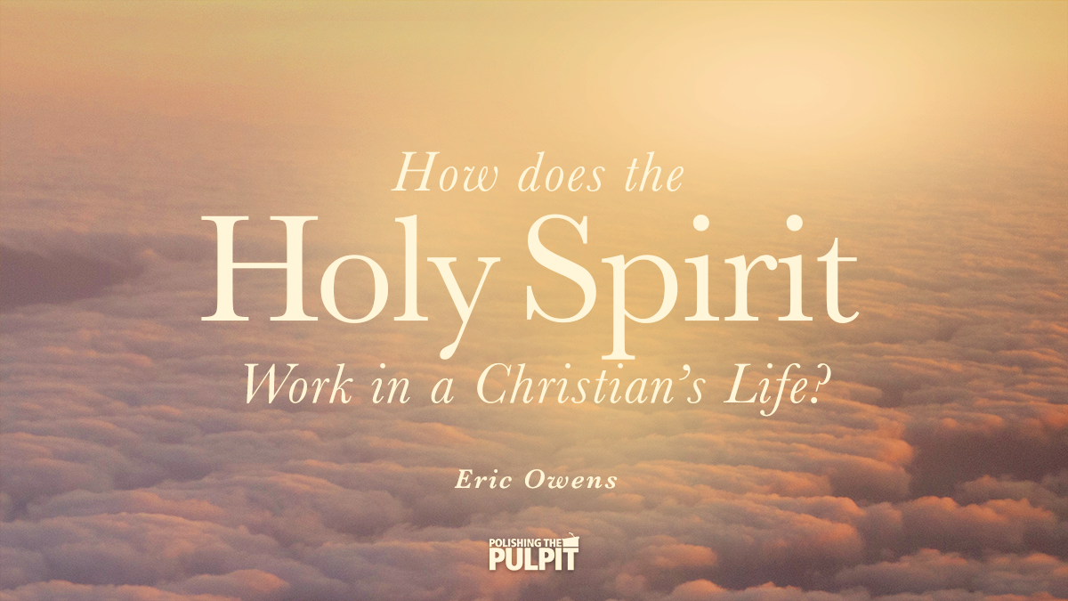 How Does the Holy Spirit Work in a Christian's Life | Eric Owens