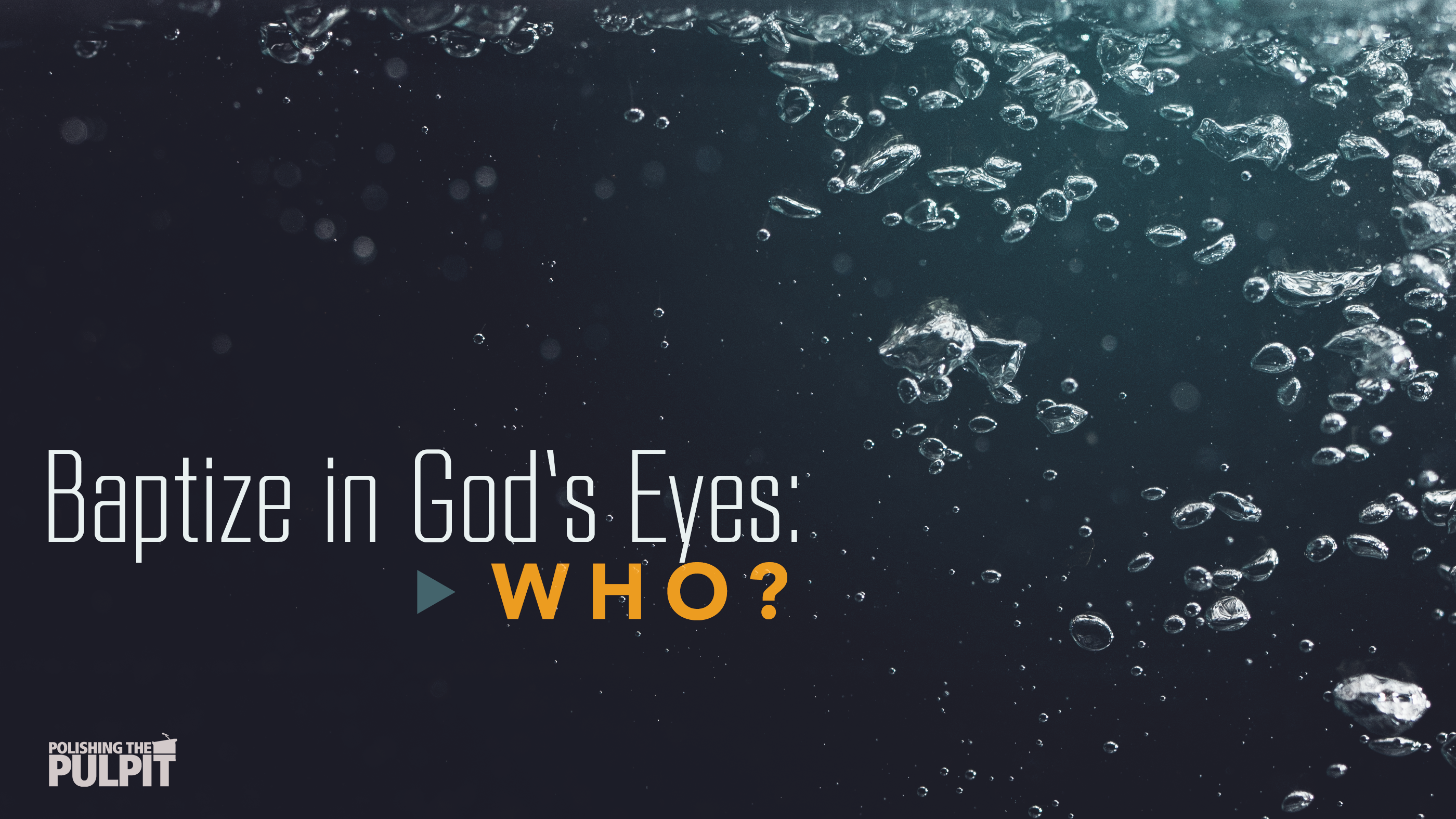 Baptize in God’s Eyes: WHO? | Dan Winkler
