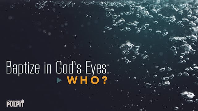 Baptize in God’s Eyes: WHO? | Dan Win...