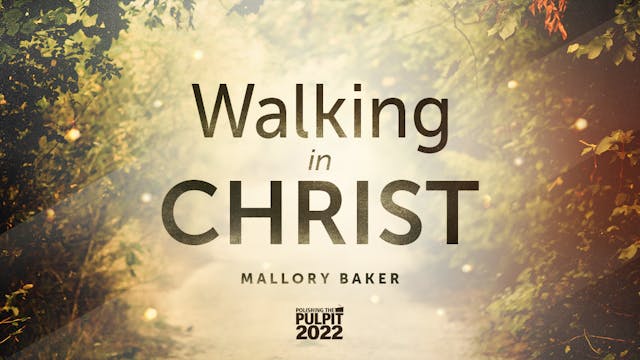 Walking in Christ  | Mallory Baker
