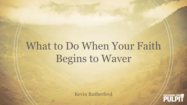 What to Do When Your Faith Begins to ...