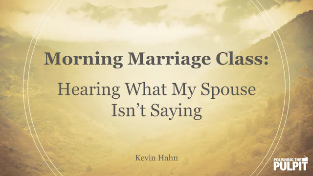 Morning Marriage Class: Hearing What ...