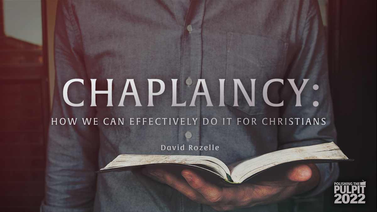 Chaplaincy: How We Can Effectively Do It for Christians | David Rozelle