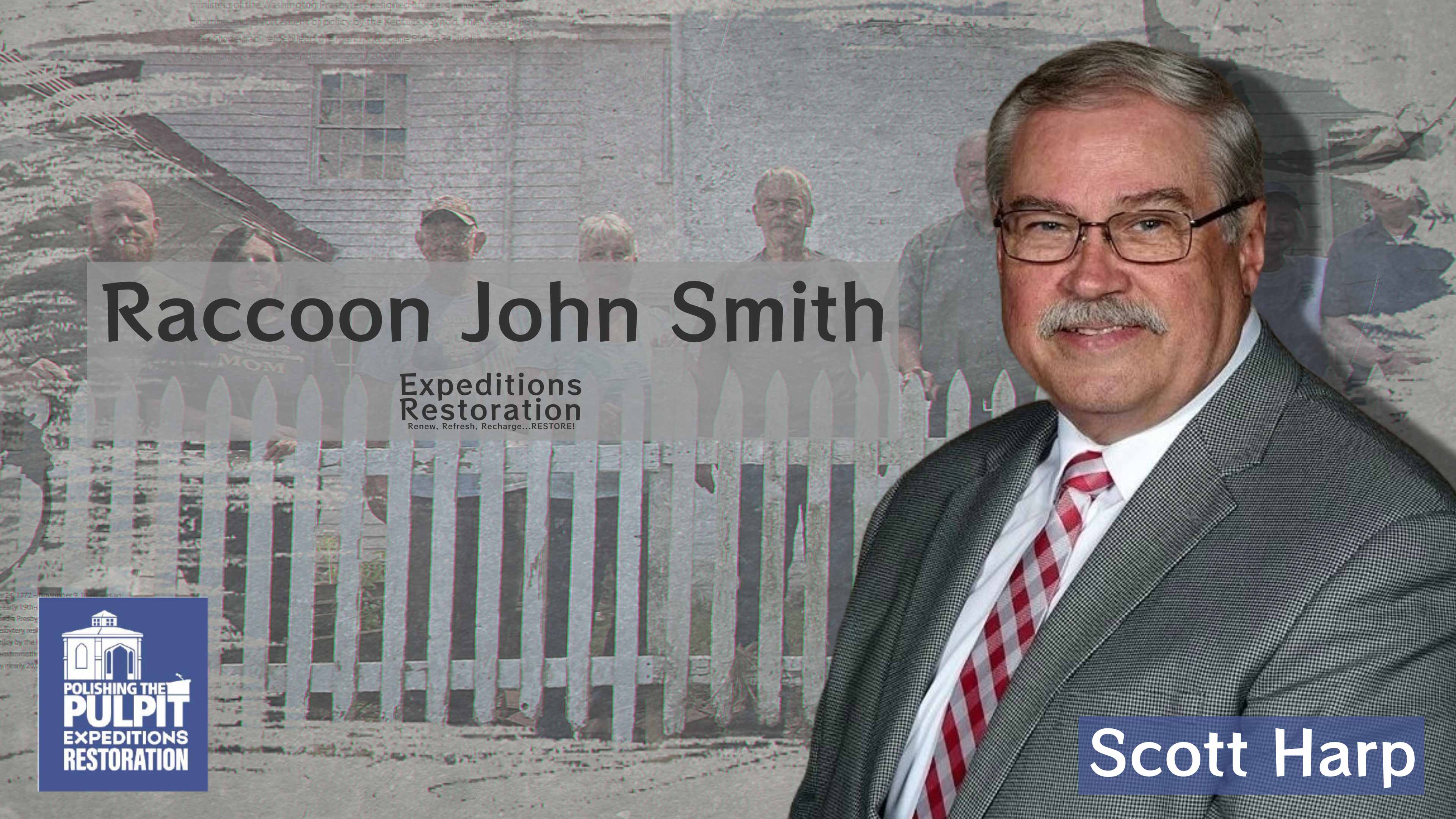 PTP Expeditions: Restoration—Raccoon John Smith | Scott Harp