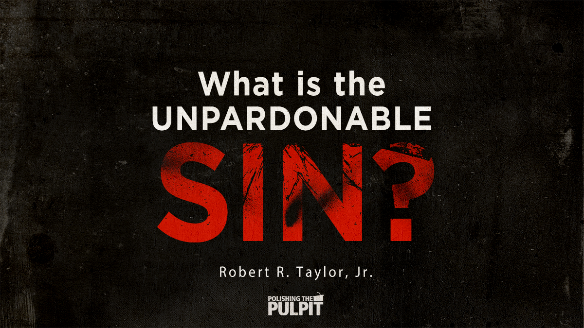 What is The Unpardonable Sin? | Robert R. Taylor Jr.