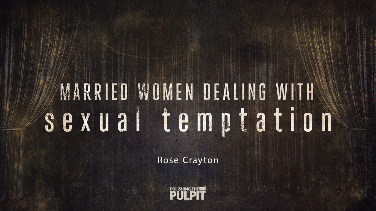 Married Women Dealing With Sexual Temptation | Rose Crayton