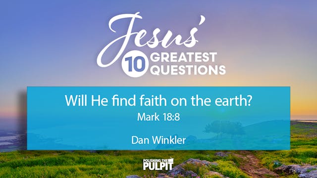 Jesus' Ten Greatest Questions: Will H...