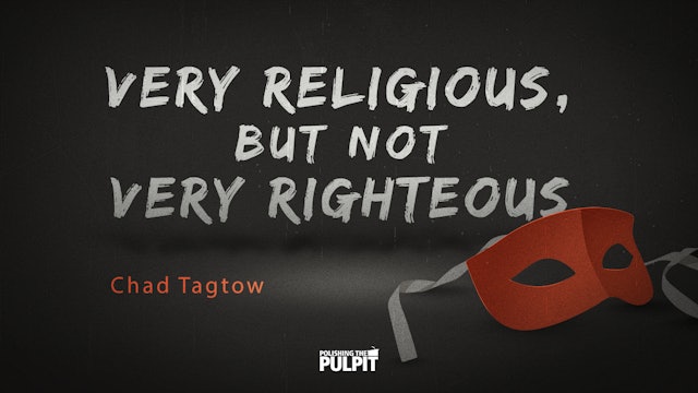 Very Religious, but Not Very Righteous | Chad Tagtow
