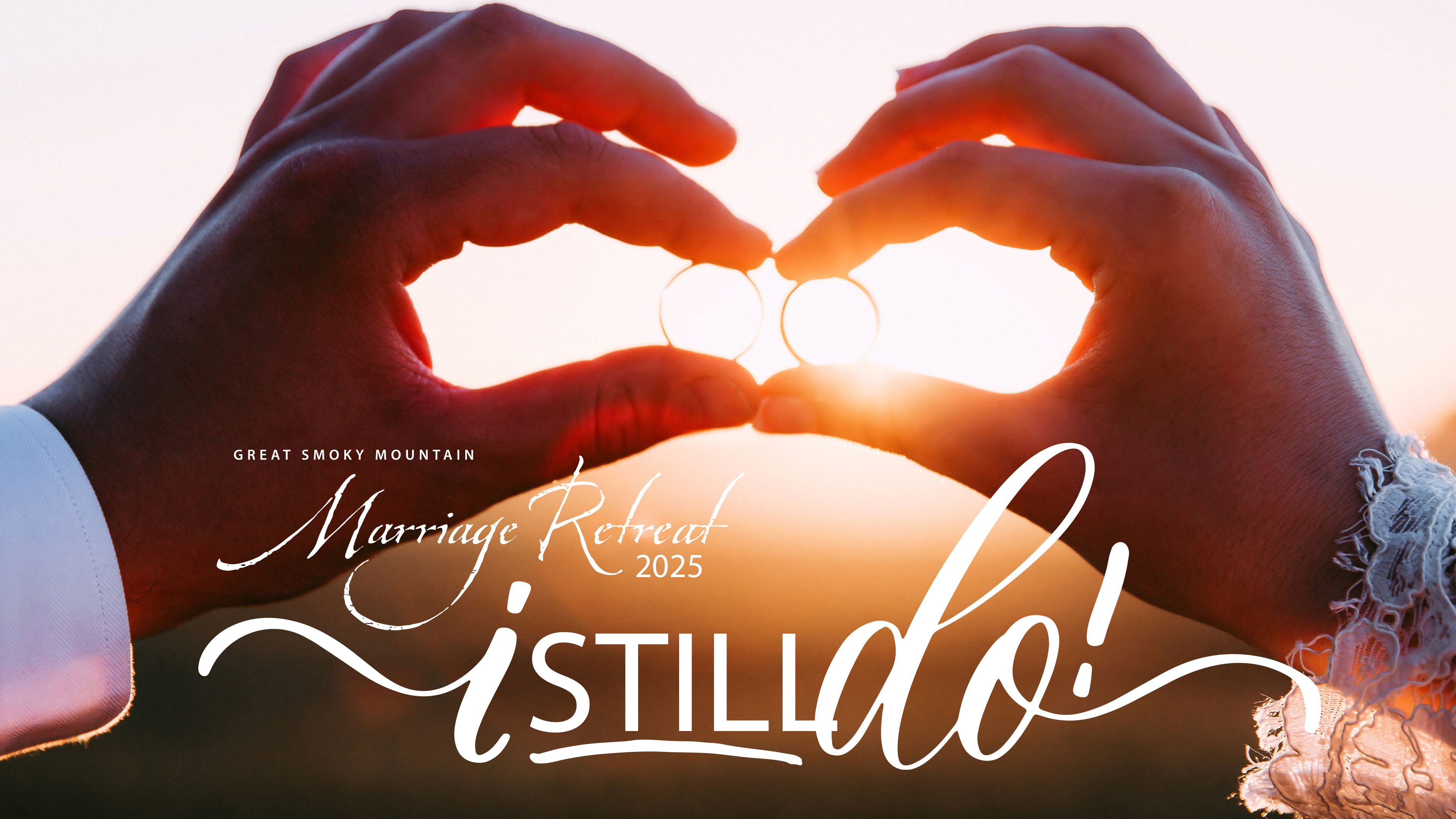 "I Still Do!" | Great Smoky Mountain Marriage Retreat 2025