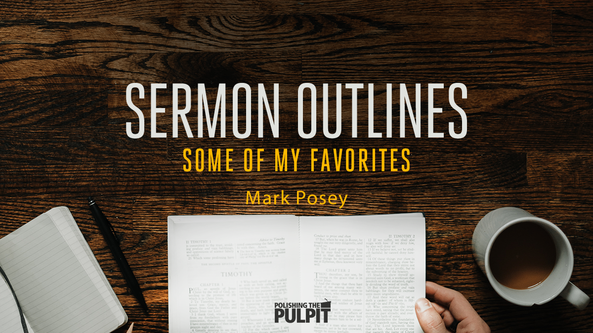 Sermon Outlines: Some of My Favorites | Mark Posey