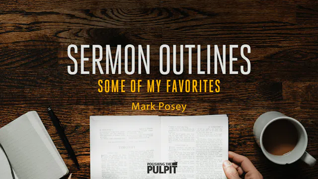 Sermon Outlines: Some of My Favorites...