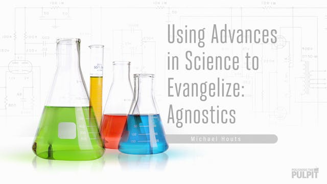 Using Advances in Science to Evangeli...
