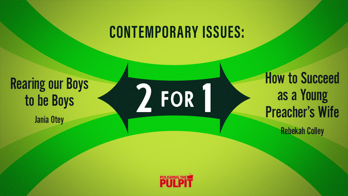 How to Succeed as a Young Preacher’s Wife & Rearing Our Boys to Be Boys