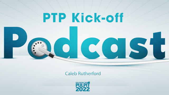 PTP Kick-off Podcast | Caleb Rutherford