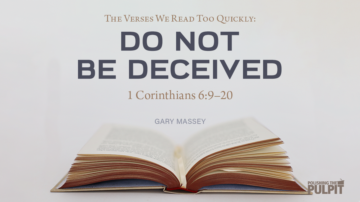 The Verses We Read Too Quickly: Do not Be Deceived | Gary Hampton