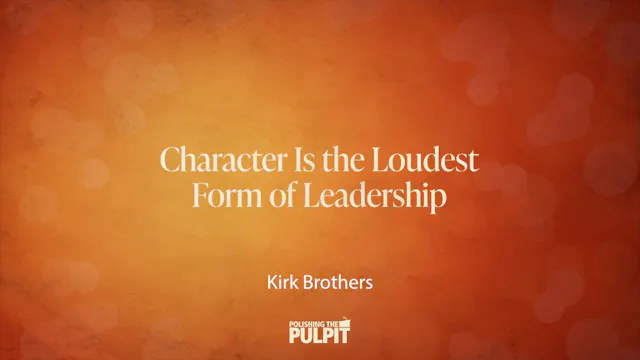 Character Is the Loudest Form of Lead...