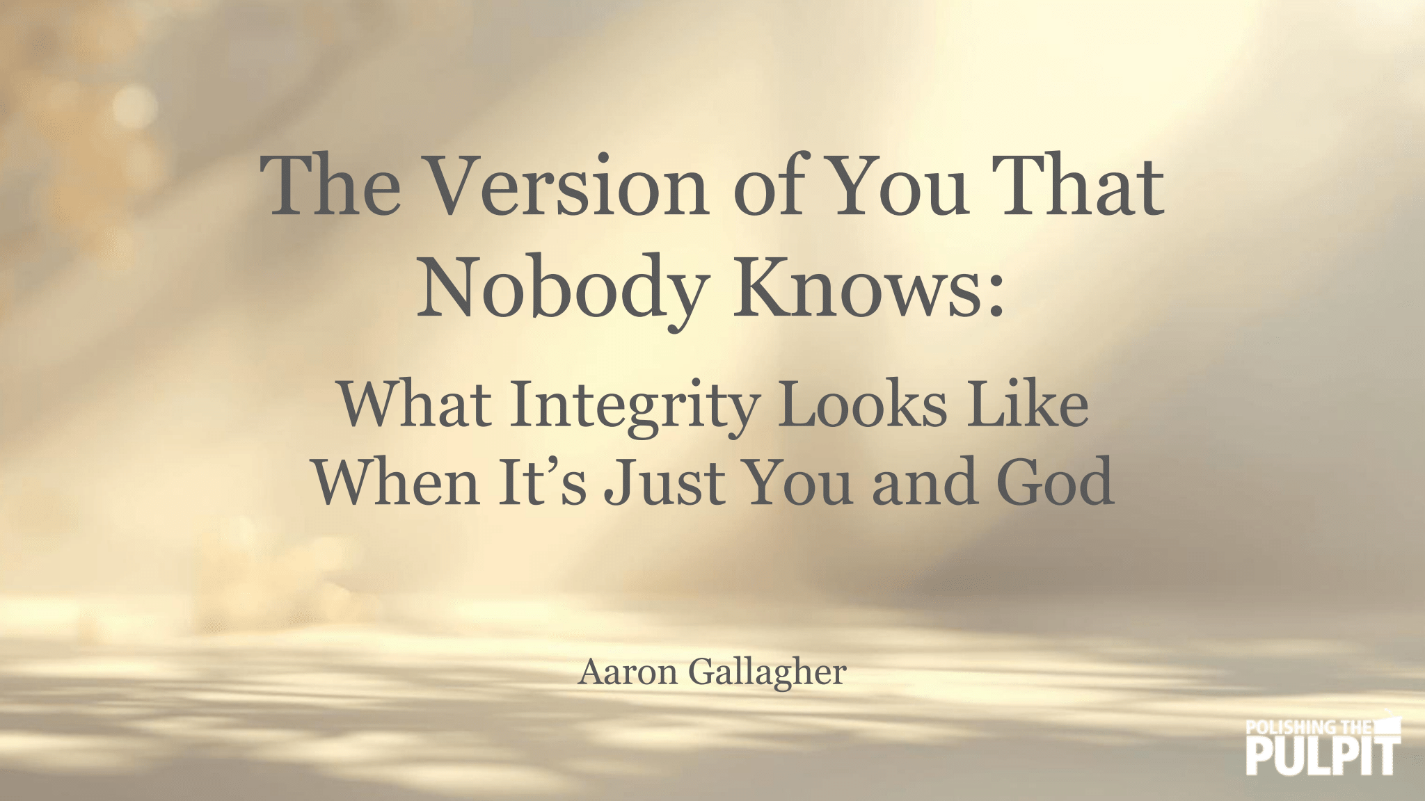 The Version of You That Nobody Knows | Aaron Gallagher