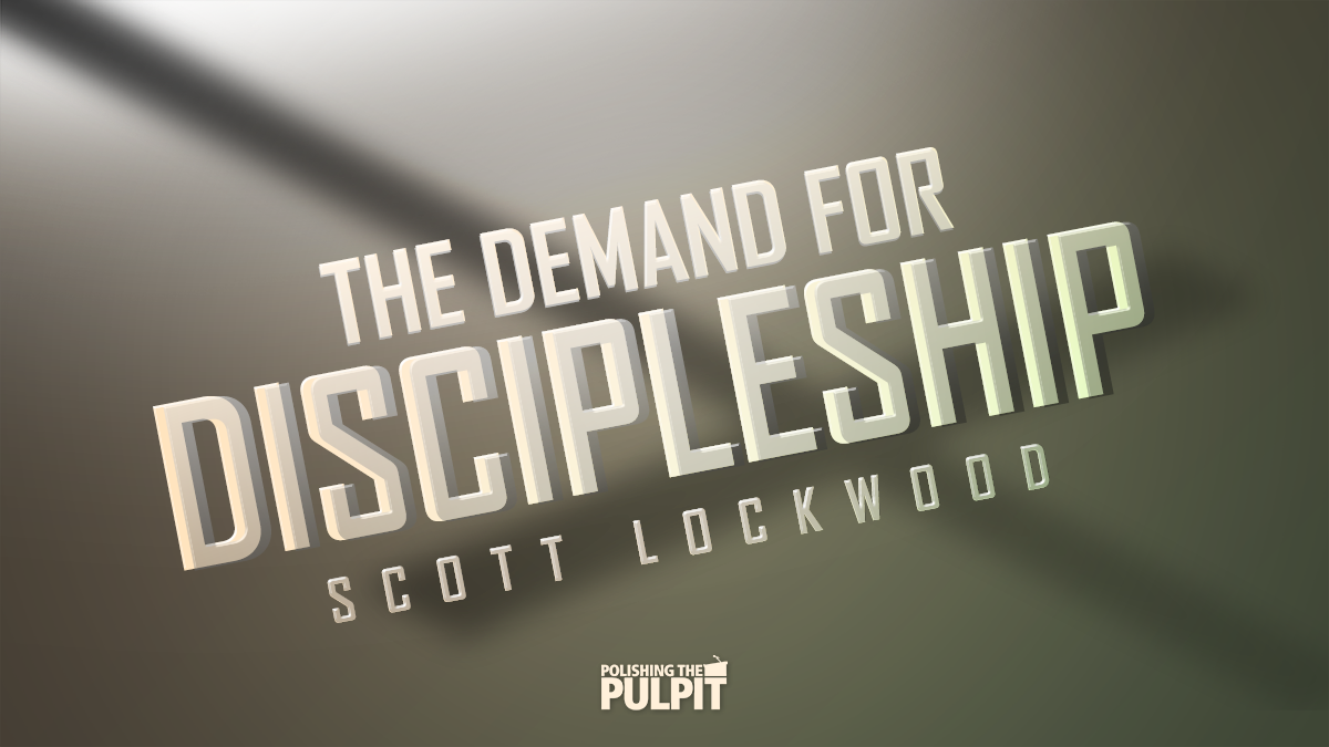 The Demand for Discipleship | Scott Lockwood