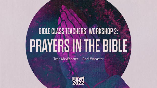 Bible Class Teachers' Workshop 2: Pra...