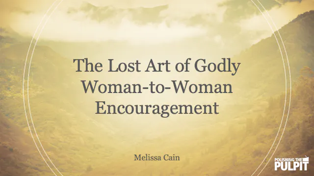 The Lost Art of Godly Woman-to-Woman ...