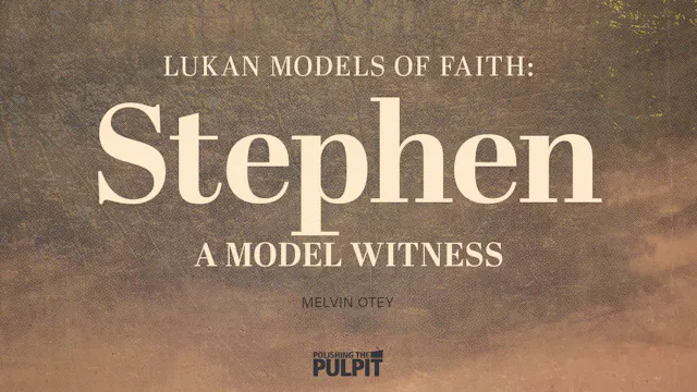 Lukan Models of Faith: Stephen - A Mo...