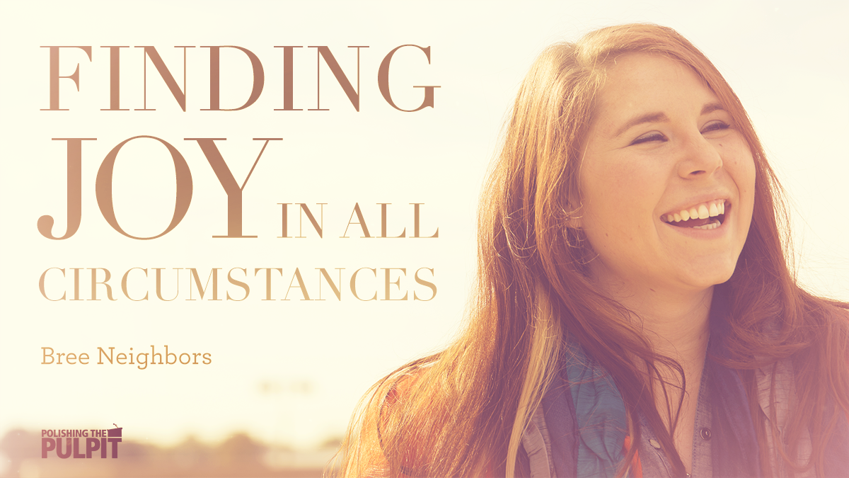 Finding Joy in All Circumstances | Bree Neighbors