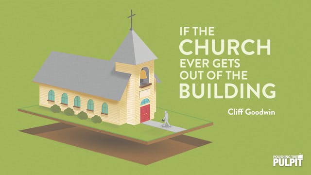Cliff Goodwin: If the Church Ever Get...