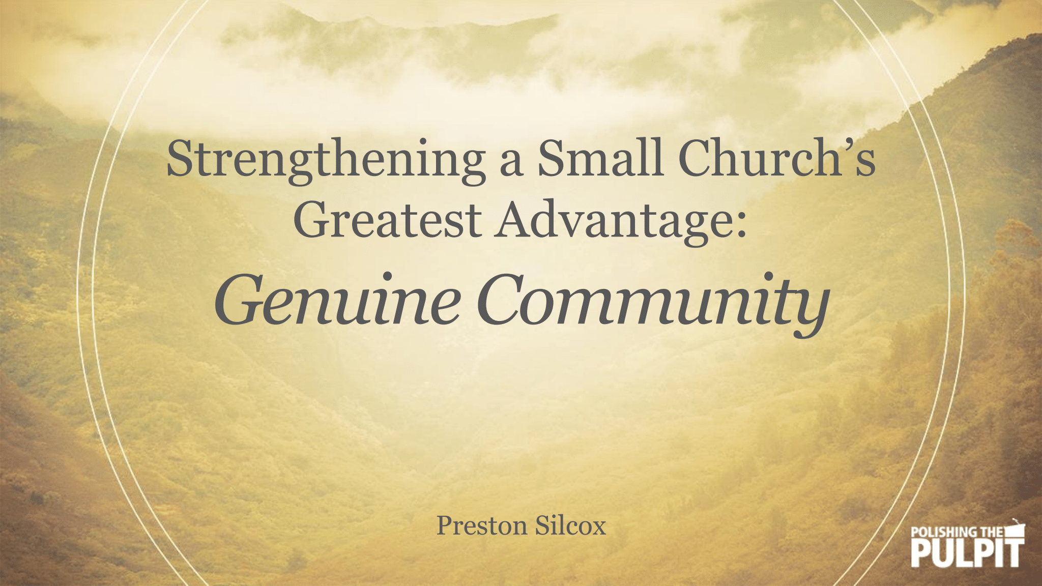 Strengthening a Small Church’s Greatest Advantage | Preston Silcox