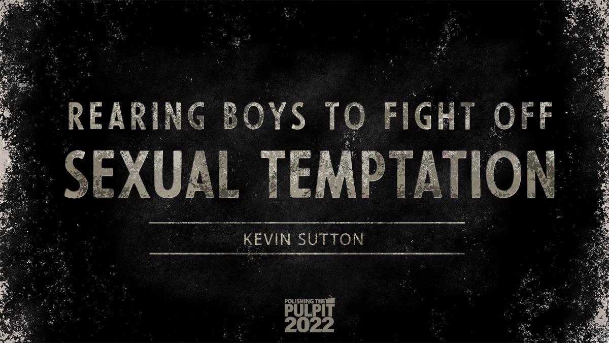 Rearing Boys to Fight Off Sexual Temptation | Kevin Sutton