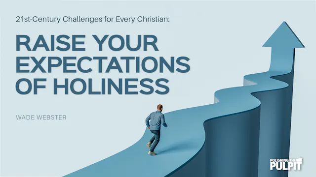 Raise Your Expectations of Holiness |...