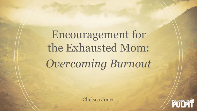 Encouragement for the Exhausted Mom: ...