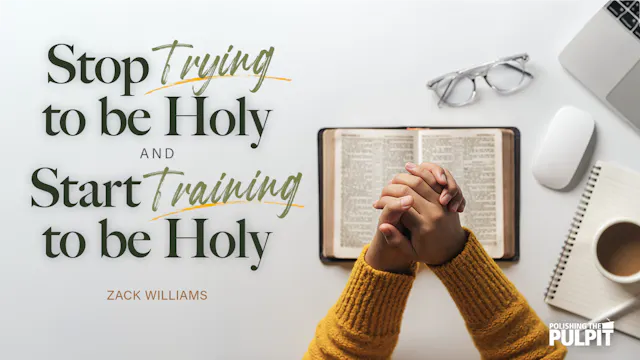 Stop Trying to Be Holy and Start Trai...