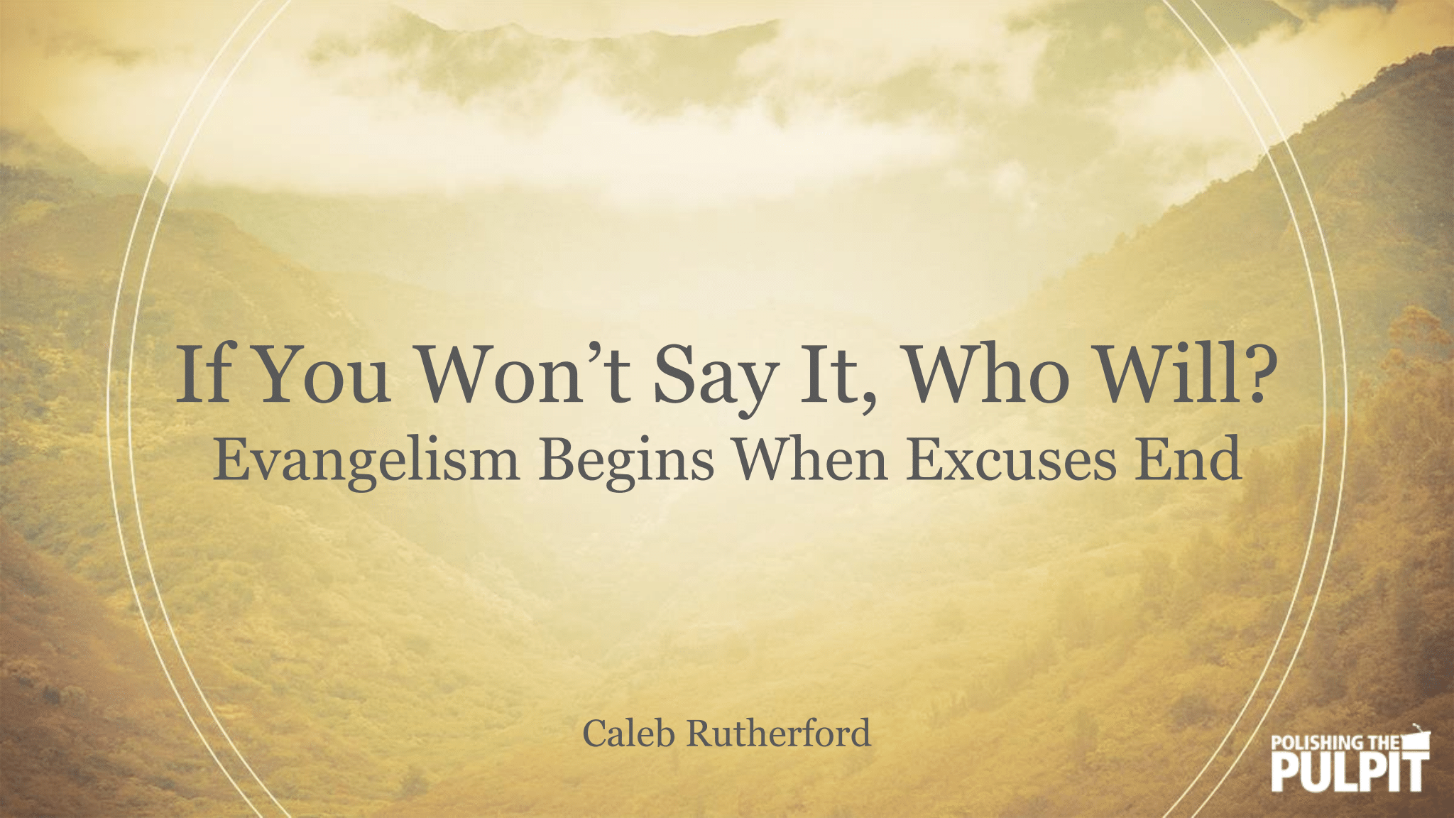 If You Won’t Say It, Who Will? | Caleb Rutherford